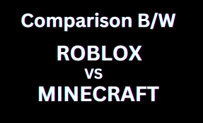 comparison between minecraft vs roblox